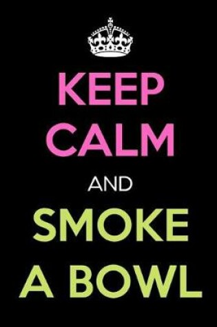 Cover of Keep Calm and Smoke a Bowl