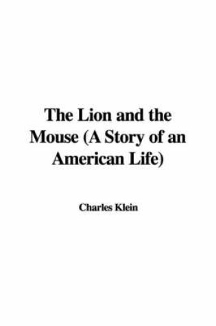 Cover of The Lion and the Mouse (a Story of an American Life)