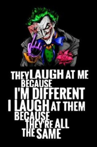 Cover of They laugh at me because I'm Different I laugh at them because they're all the same