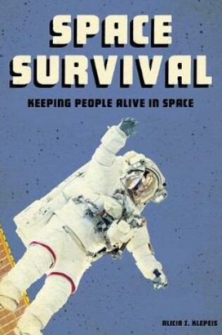 Cover of Space Survival: Keeping People Alive in Space (Future Space)