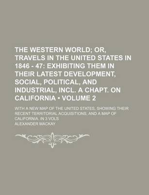 Book cover for The Western World (Volume 2); Or, Travels in the United States in 1846 - 47 Exhibiting Them in Their Latest Development, Social, Political, and Indust