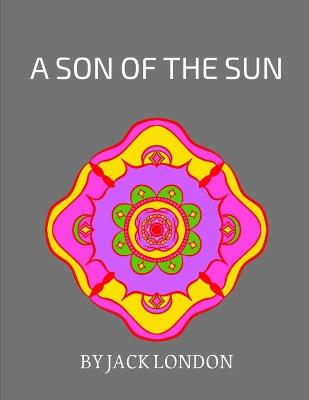 Cover of A Son of the Sun by Jack London