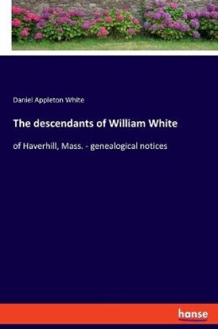 Cover of The descendants of William White