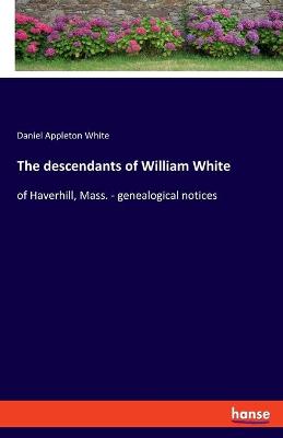 Book cover for The descendants of William White