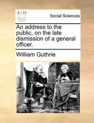 Book cover for An Address to the Public, on the Late Dismission of a General Officer.