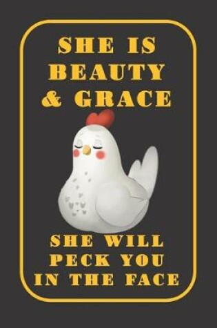 Cover of She Is Beauty & Grace She will Peck You In The Face