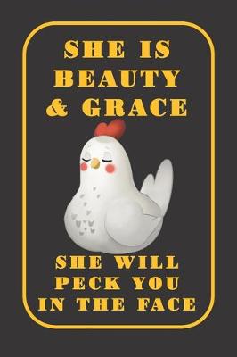 Book cover for She Is Beauty & Grace She will Peck You In The Face