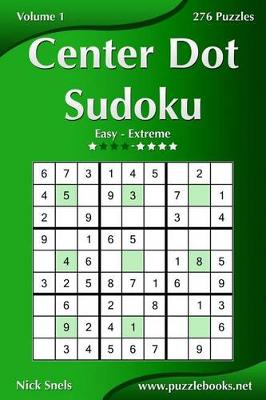 Book cover for Center Dot Sudoku - Easy to Extreme - Volume 1 - 276 Puzzles