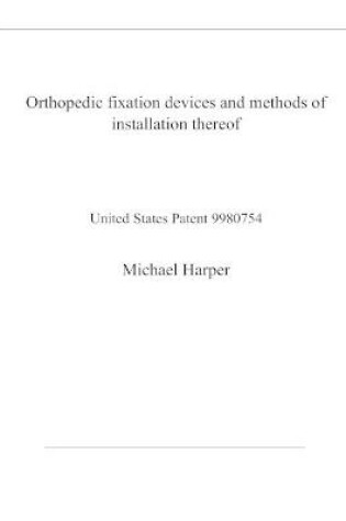 Cover of Orthopedic fixation devices and methods of installation thereof