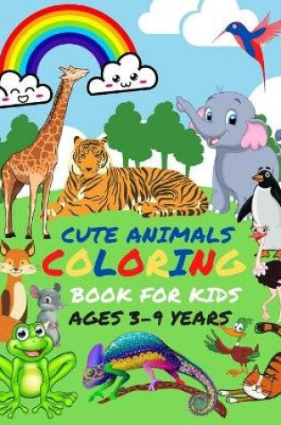 Cover of Cute Animals Coloring Book for Kids Ages 3-9 Years