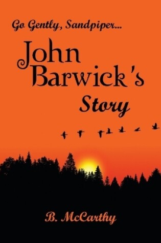 Cover of Go Gently, Sandpiper... John Barwick's Story