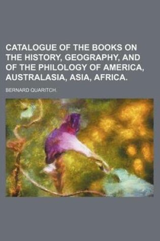 Cover of Catalogue of the Books on the History, Geography, and of the Philology of America, Australasia, Asia, Africa.