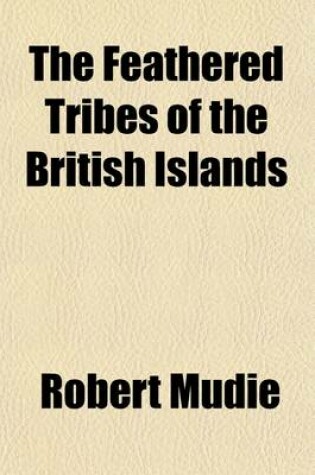 Cover of The Feathered Tribes of the British Islands (Volume 1)