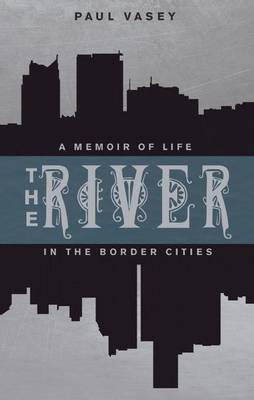 Book cover for River, The: A Memoir of Life in the Border Cities