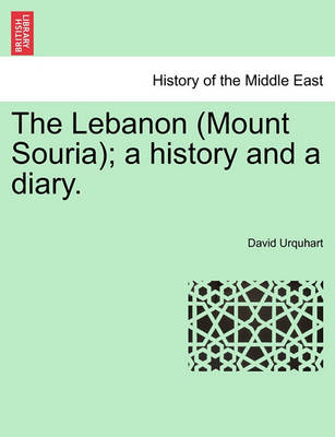 Book cover for The Lebanon (Mount Souria); A History and a Diary. Vol. II.