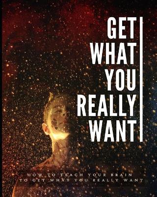 Book cover for Get What You Really Want