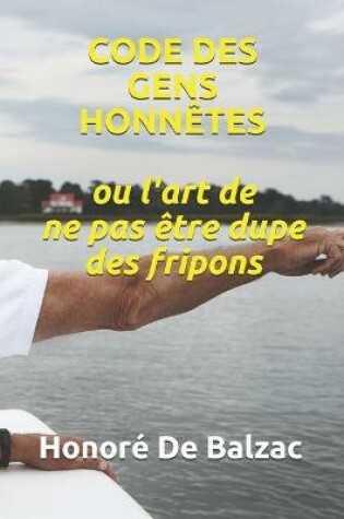 Cover of CODE DES GENS HONNETES ou L'art de ne pas etre dupe des fripons