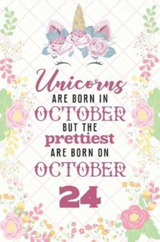 Cover of Unicorns Are Born In October But The Prettiest Are Born On October 24