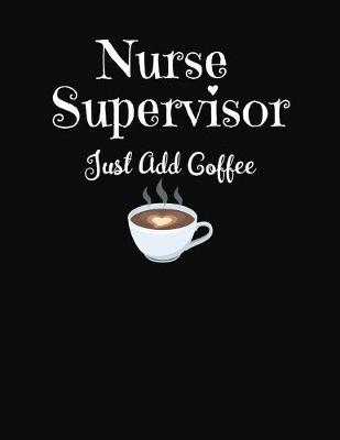 Book cover for Nurse Supervisor Just Add Coffee