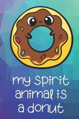 Cover of My Spirit Animal Is A Donut