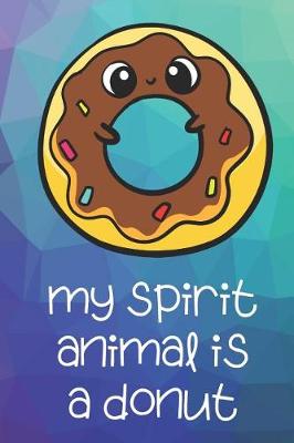 Book cover for My Spirit Animal Is A Donut