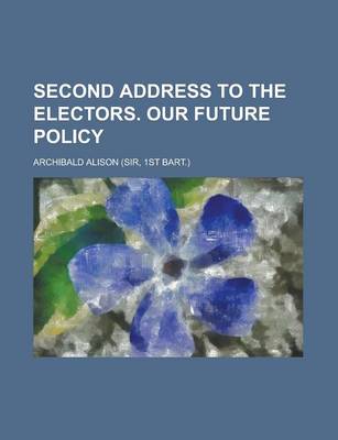 Book cover for Second Address to the Electors. Our Future Policy