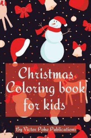 Cover of Christmas Coloring Book for Kids by Victor Pohe Publications