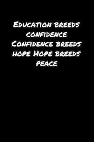 Cover of Education Breeds Confidence Confidence Breeds Hope Hope Breeds Peace