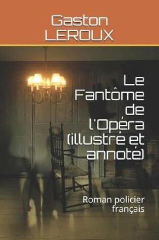 Cover of Le Fantôme de l'Opéra (Illustré Et Annoté)