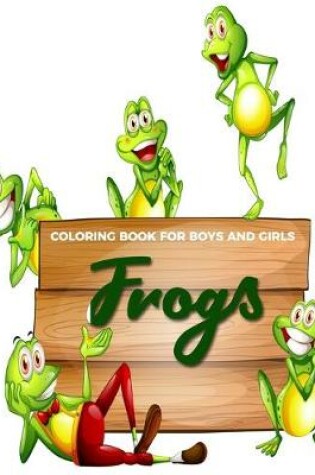 Cover of Coloring Book For Girls And Boys Frogs