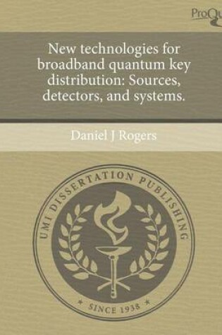 Cover of New Technologies for Broadband Quantum Key Distribution: Sources