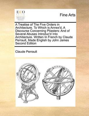 Book cover for A Treatise of the Five Orders in Architecture. to Which Is Annex'd, a Discourse Concerning Pilasters