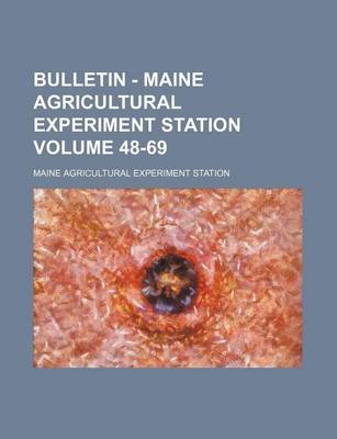 Book cover for Bulletin - Maine Agricultural Experiment Station Volume 48-69