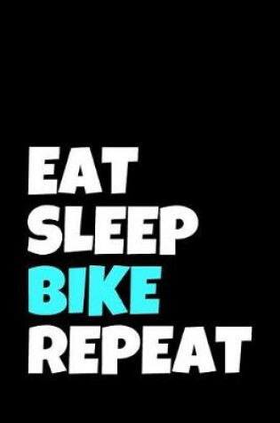 Cover of Eat Sleep Bike Repeat