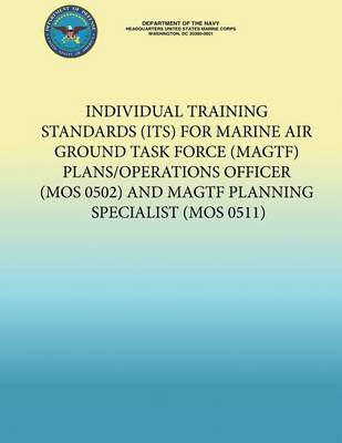 Book cover for Individual Training Standards (Its) for Marine Air Ground Task Force (Magtf) Plans/Operations Officer (Mos 0502) and Magtf Planning Specialist (Mos 0511)