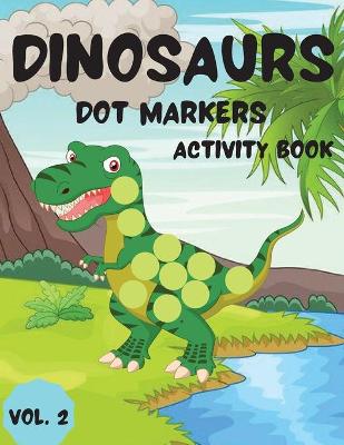 Book cover for Dinosaurs Dot Markers Activity Book Vol.2