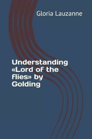 Cover of Understanding Lord of the flies by Golding