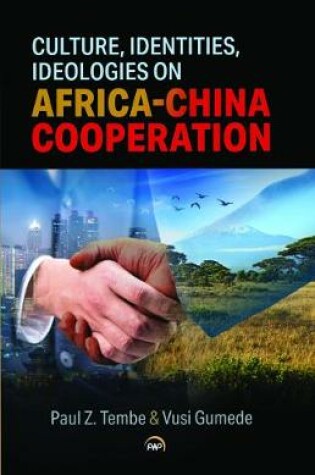 Cover of Culture, Identities and Ideologies in Africa-China Cooperation