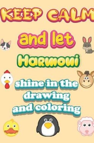 Cover of keep calm and let Harmoni shine in the drawing and coloring