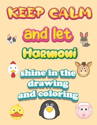 Book cover for keep calm and let Harmoni shine in the drawing and coloring