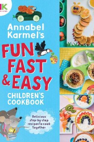 Cover of Annabel Karmel's Fun, Fast and Easy Children's Cookbook