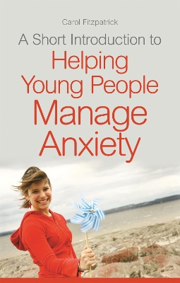 Book cover for A Short Introduction to Helping Young People Manage Anxiety