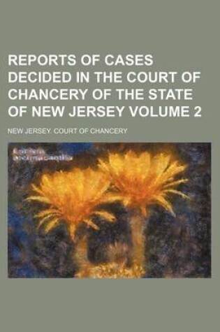 Cover of Reports of Cases Decided in the Court of Chancery of the State of New Jersey Volume 2