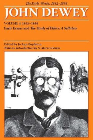Cover of The Collected Works of John Dewey v. 4; 1893-1894, Early Essays and the Study of Ethics: A Syllabus