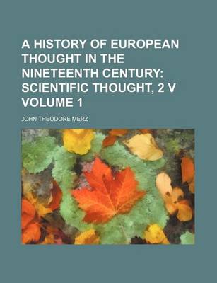 Book cover for A History of European Thought in the Nineteenth Century Volume 1; Scientific Thought, 2 V