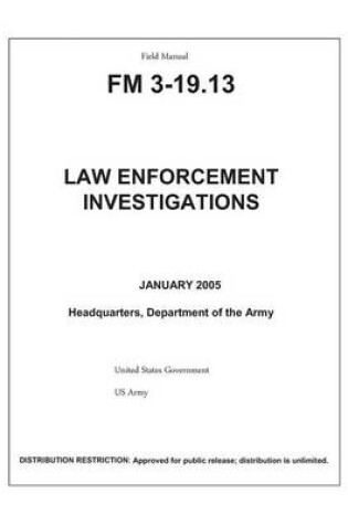 Cover of Field Manual FM 3-19.13 Law Enforcement Investigations January 2005