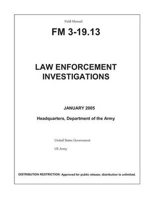 Book cover for Field Manual FM 3-19.13 Law Enforcement Investigations January 2005