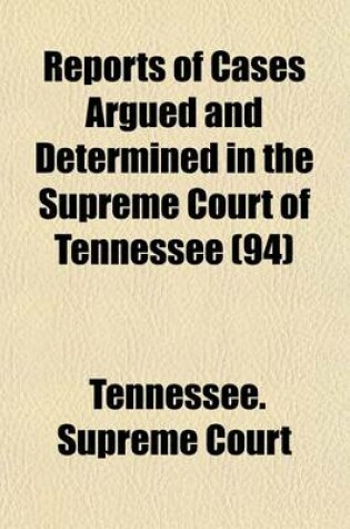 Cover of Reports of Cases Argued and Determined in the Supreme Court of Tennessee (Volume 94)