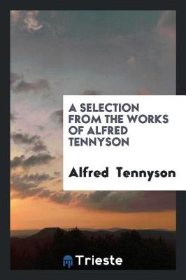 Book cover for A Selection from the Works of Alfred Tennyson