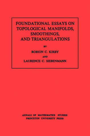 Cover of Foundational Essays on Topological Manifolds, Smoothings, and Triangulations. (AM-88)